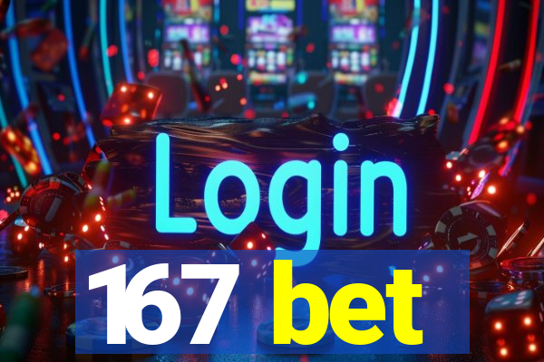 167 bet