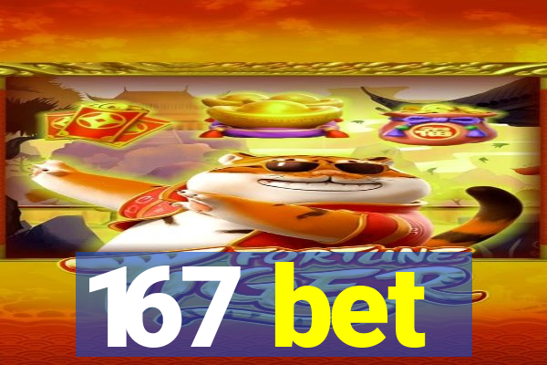 167 bet