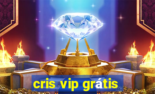 cris vip grátis