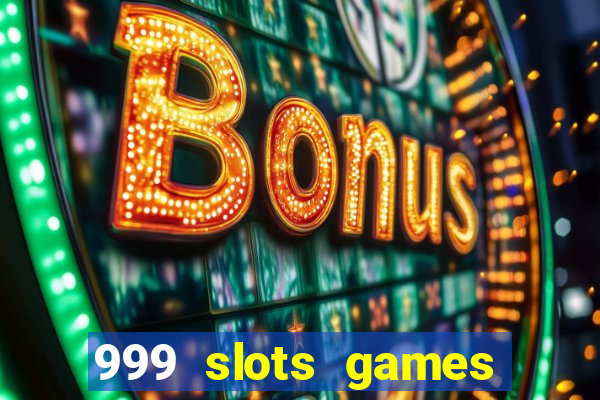 999 slots games download apk