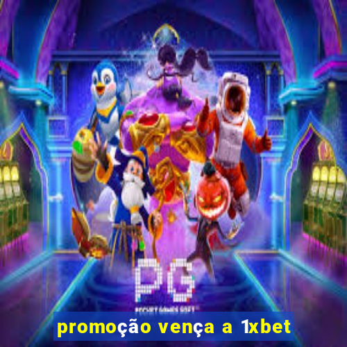 promoção vença a 1xbet