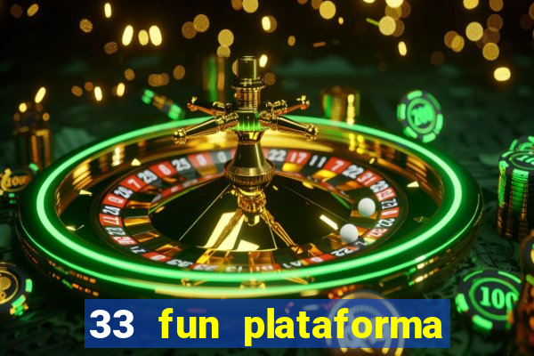 33 fun plataforma de jogos