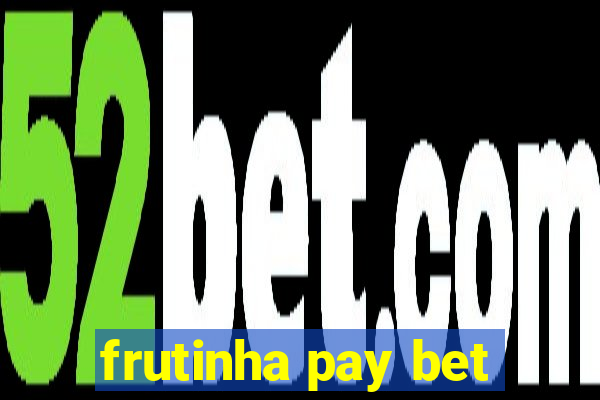 frutinha pay bet