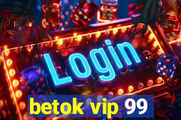 betok vip 99