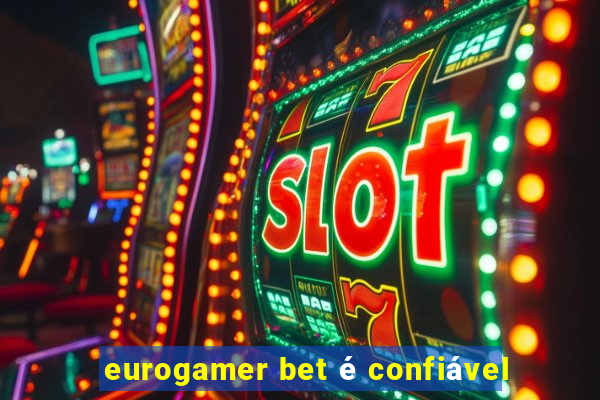 eurogamer bet é confiável