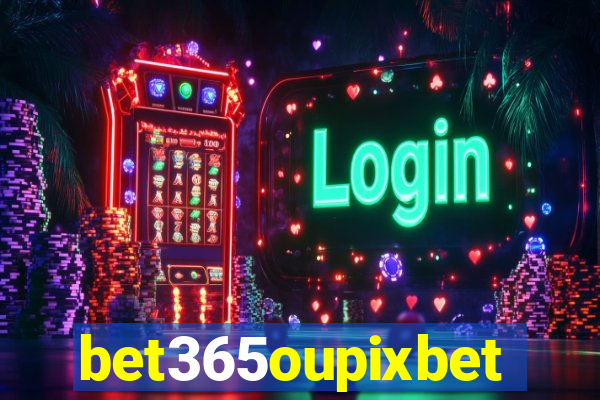 bet365oupixbet