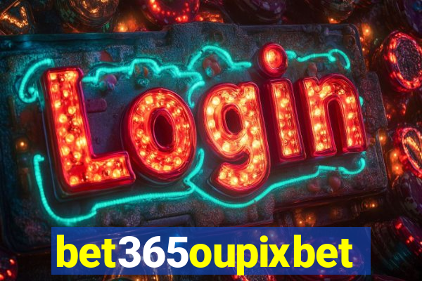 bet365oupixbet