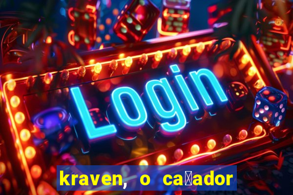 kraven, o ca莽ador filme completo dublado download