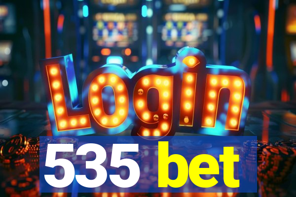 535 bet