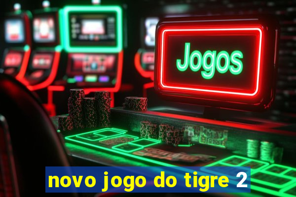 novo jogo do tigre 2