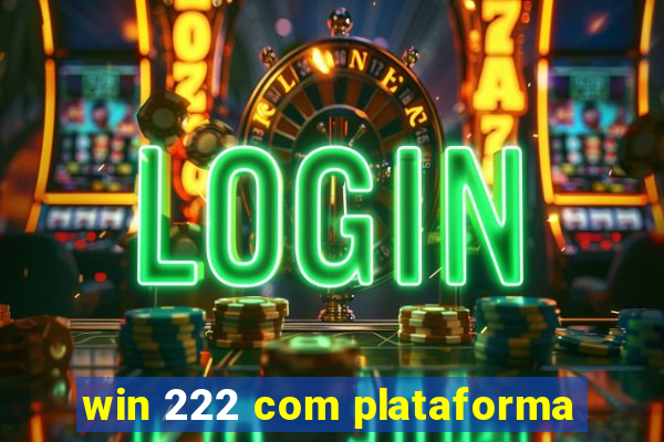 win 222 com plataforma