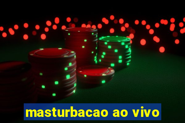 masturbacao ao vivo