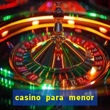 casino para menor de 18