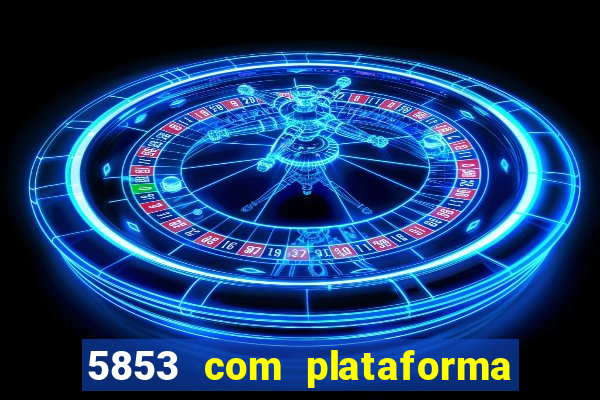 5853 com plataforma de jogos