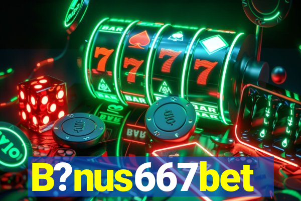 B?nus667bet