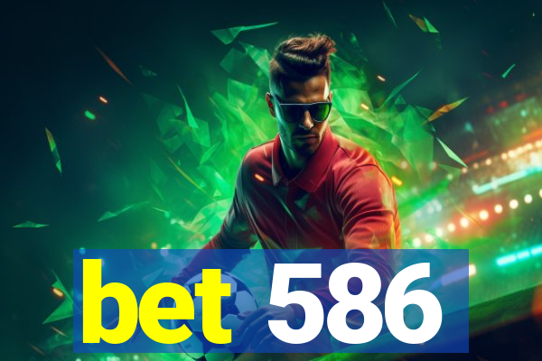 bet 586