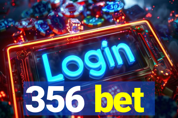 356 bet