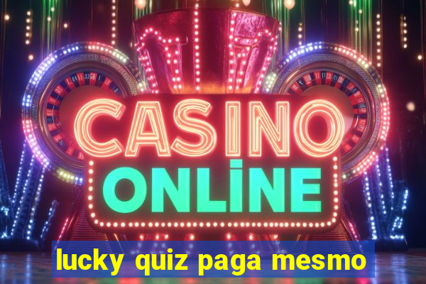 lucky quiz paga mesmo