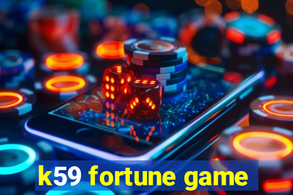 k59 fortune game