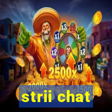 strii chat