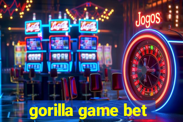 gorilla game bet