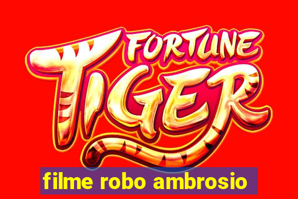 filme robo ambrosio