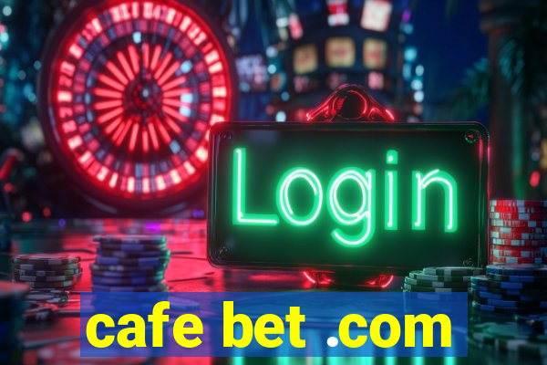 cafe bet .com