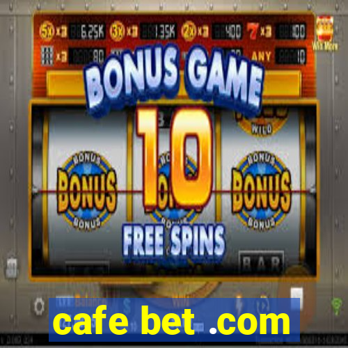 cafe bet .com