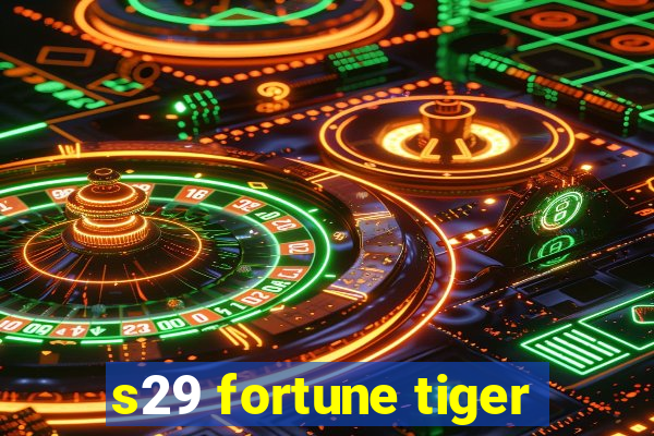 s29 fortune tiger