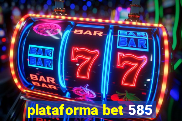 plataforma bet 585