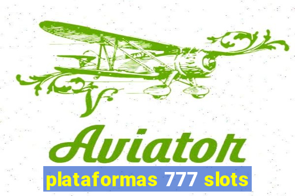 plataformas 777 slots