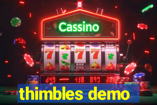 thimbles demo