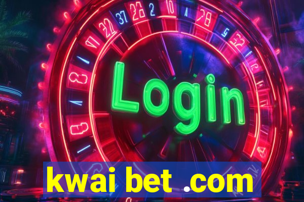 kwai bet .com