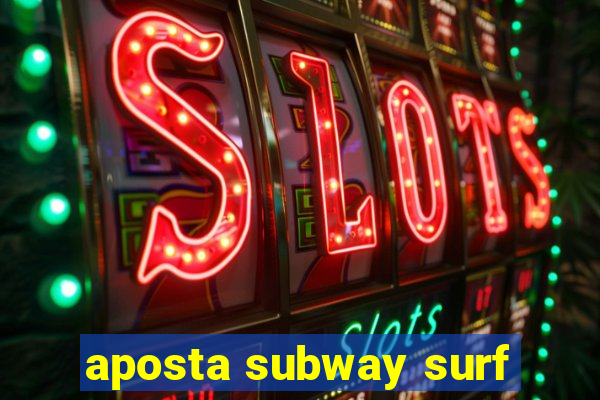 aposta subway surf