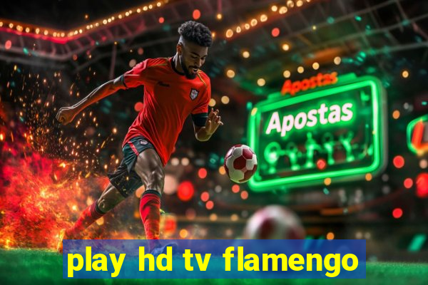 play hd tv flamengo