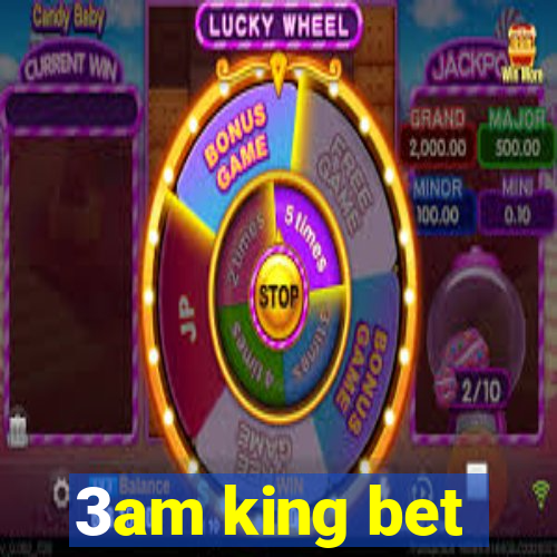 3am king bet