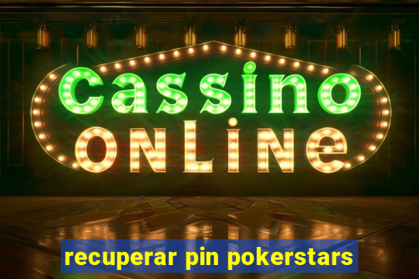 recuperar pin pokerstars