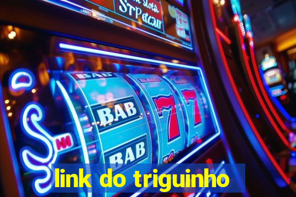 link do triguinho