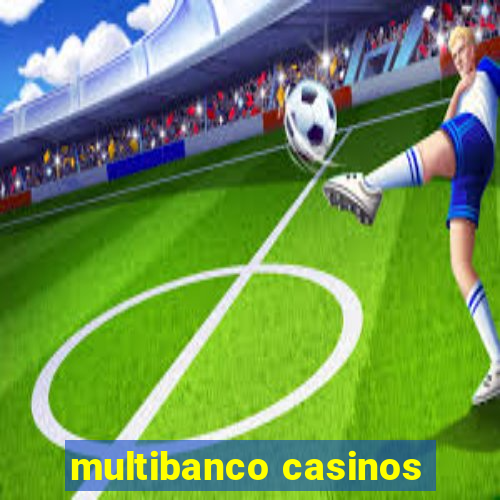 multibanco casinos