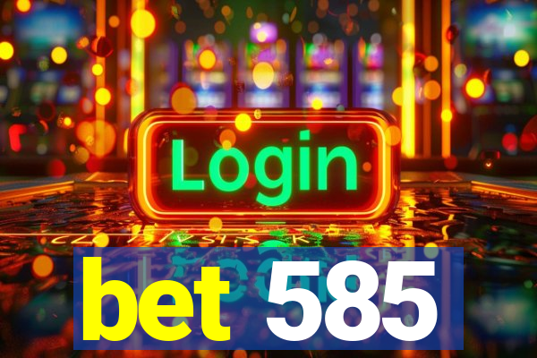 bet 585