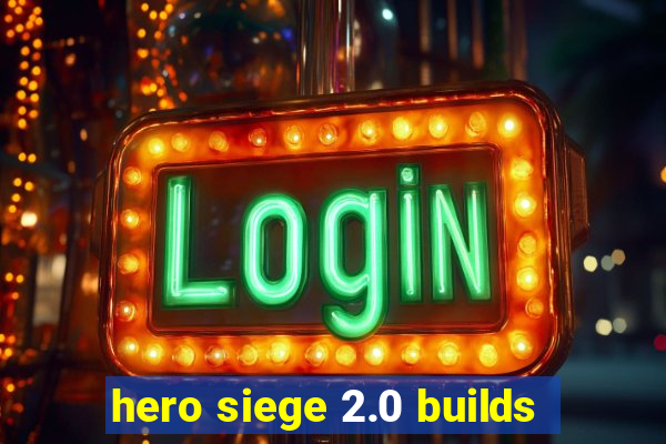 hero siege 2.0 builds