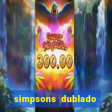 simpsons dublado assistir online