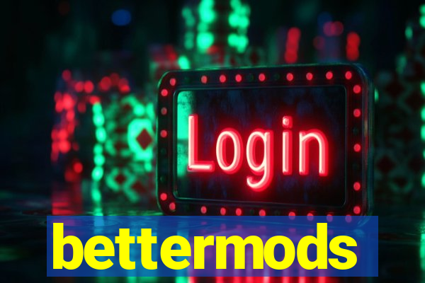 bettermods