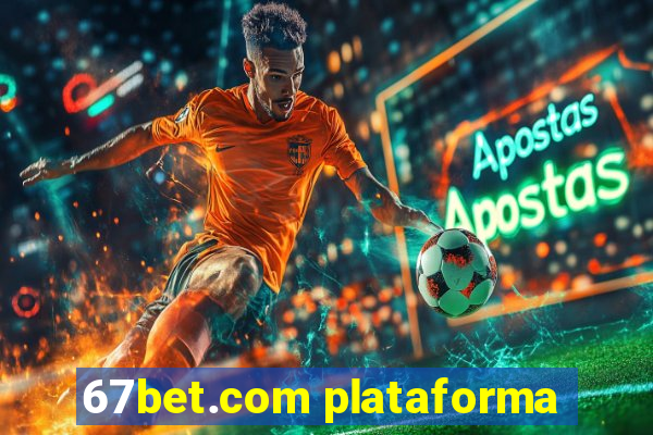 67bet.com plataforma