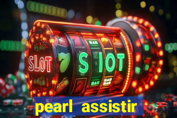 pearl assistir online megaflix