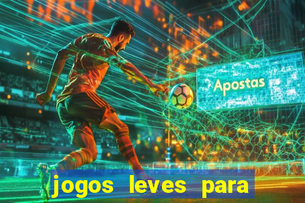 jogos leves para pc fraco blog