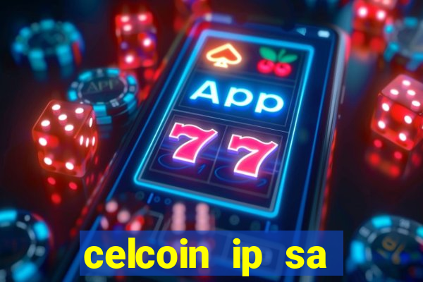 celcoin ip sa plataforma de jogos