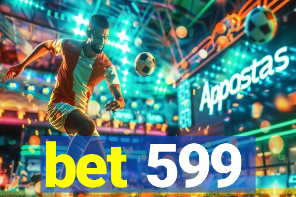 bet 599