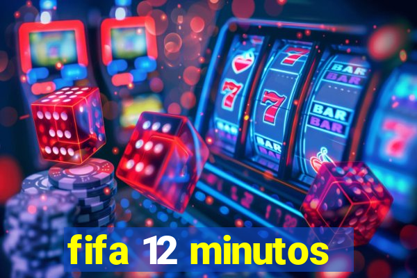 fifa 12 minutos