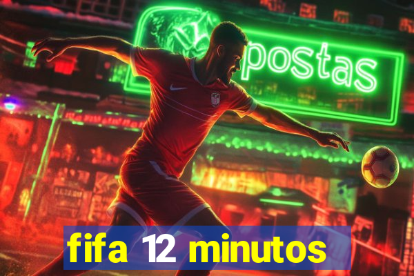 fifa 12 minutos